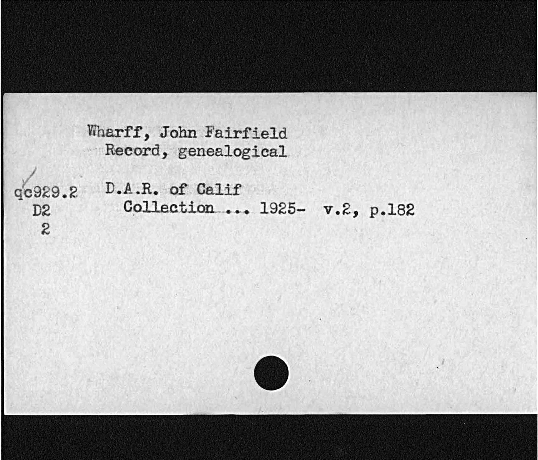 Wharff, John FairfieldRecord, genealogical¦D. A. R. of Califv. 2, p. 1822   qc99. 2  D2 Collection.1925